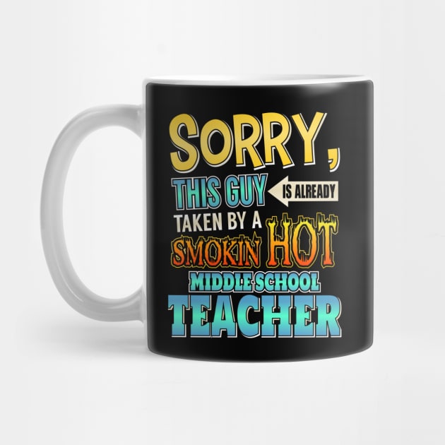 Sorry This Guy Is Taken By A Middle School Teacher by theperfectpresents